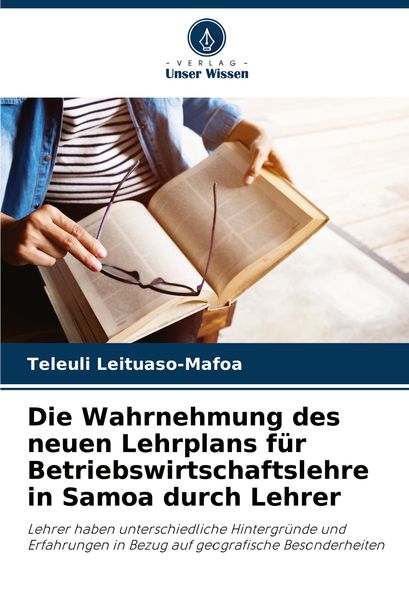 Produktbild: Die Wahrnehmung des neuen Lehrplans f&uuml;r Betriebswirtschaftslehre in Samoa durch Lehrer