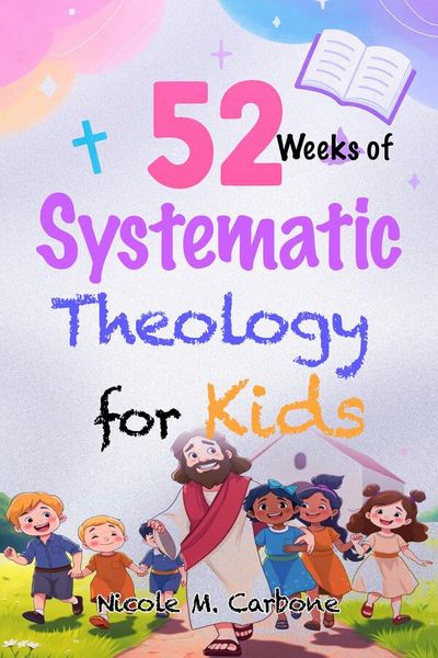 Produktbild: 52 Weeks of Systematic Theology for Kids