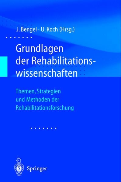 Grundlagen der Rehabilitationswissenschaften, Taschenbuch von Jürgen Bengel , Uwe Koch, Springer Berlin, 9783540657774