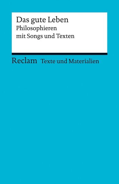 Produktbild: Das gute Leben. Philosophieren mit Songs und Texten