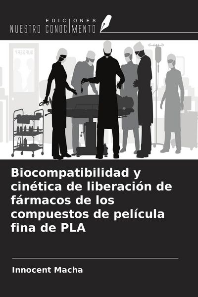Produktbild: Biocompatibilidad y cin&eacute;tica de liberaci&oacute;n de f&aacute;rmacos de los compuestos de pel&iacute;cula fina de PLA