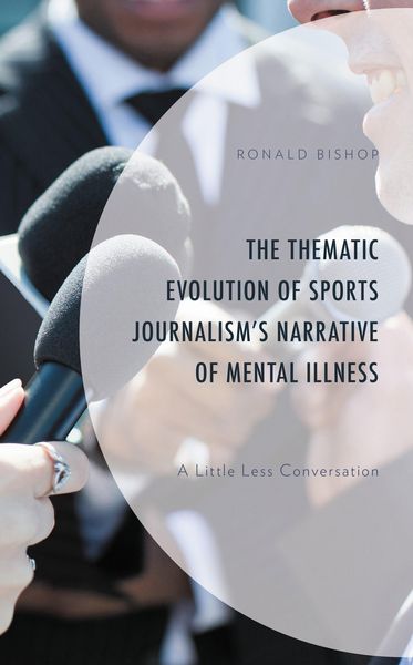 Produktbild: The Thematic Evolution of Sports Journalism's Narrative of Mental Illness