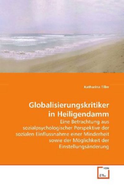 Tiller, K: Globalisierungskritiker in Heiligendamm, Taschenbuch von Katharina Tiller, VDM, 9783639117813