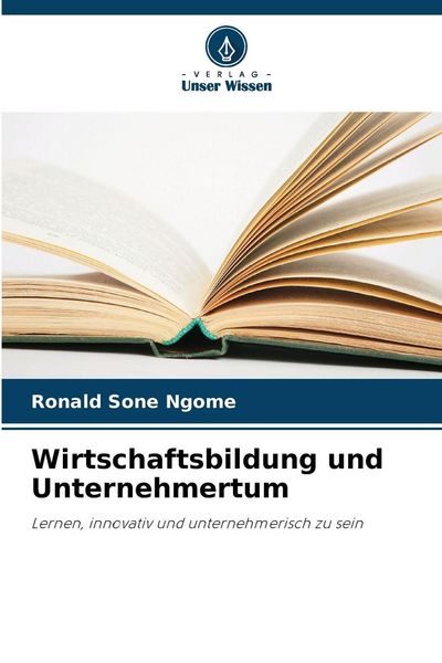 Wirtschaftsbildung und Unternehmertum, Taschenbuch von Ronald Sone Ngome, Verlag Unser Wissen, 9786208892623