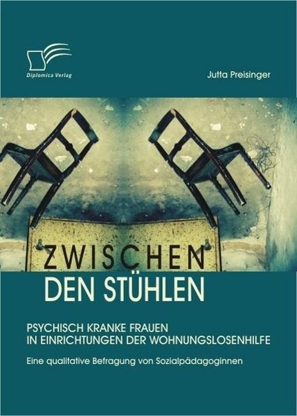 Produktbild: Zwischen den St&uuml;hlen: Psychisch kranke Frauen in Einrichtungen der Wohnungslosenhilfe
