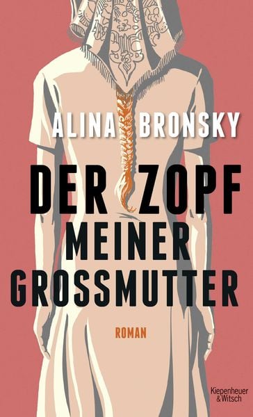 Der Zopf meiner Großmutter, Gebundene Ausgabe von Alina Bronsky, Kiepenheuer & Witsch, 978-3-462-05145-2