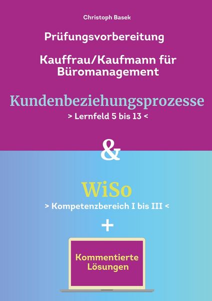 Produktbild: Pr&uuml;fungsvorbereitung Kauffrau/Kaufmann B&uuml;romanagement Kundenbeziehungsprozesse & WiSo