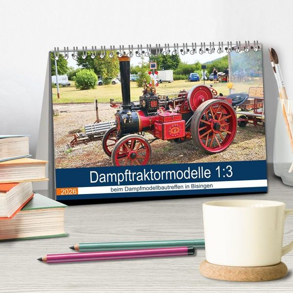 Produktbild: Dampftraktormodelle 1:3 beim Dampfmodellbautreffen in Bisingen (Tischkalender 2026 DIN A5 quer), CALVENDO Monatskalender