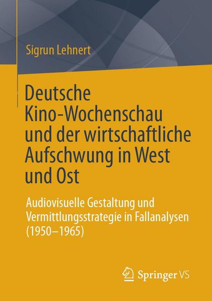Produktbild: Deutsche Kino-Wochenschau und der wirtschaftliche Aufschwung in West und Ost