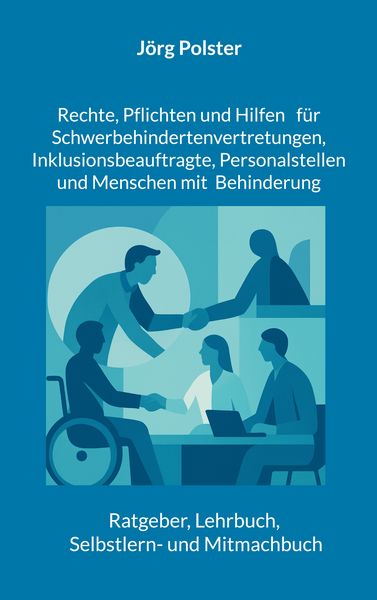 Produktbild: Rechte, Pflichten und Hilfen f&uuml;r Schwerbehindertenvertretungen, Inklusionsbeauftragte, Personalstellen und Menschen mit Behinderung