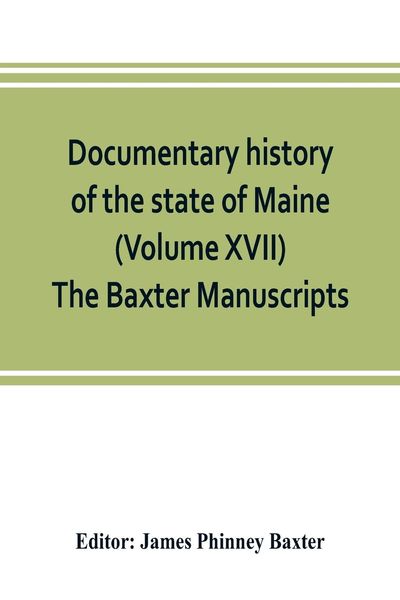 Produktbild: Documentary history of the state of Maine (Volume XVII) The Baxter Manuscripts