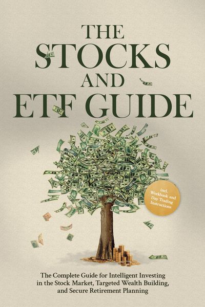 Produktbild: The Stocks and ETF Guide: The Complete Guide for Intelligent Investing in the Stock Market, Targeted Wealth Building, and Secure Retirement Planning -