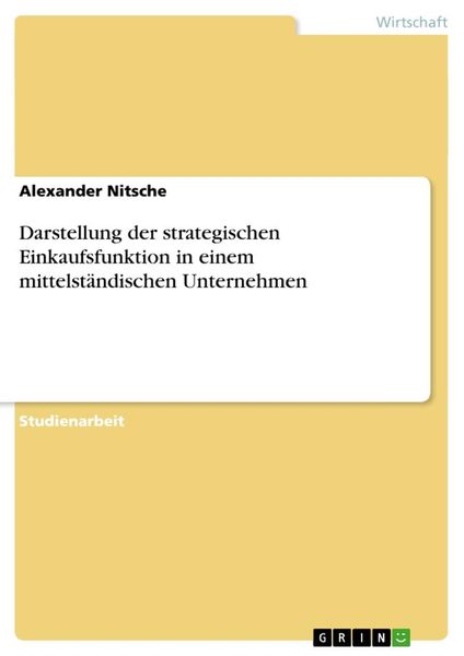 Darstellung der strategischen Einkaufsfunktion in einem mittelständischen Unternehmen, Taschenbuch von Alexander Nitsche, GRIN, 9783640373253