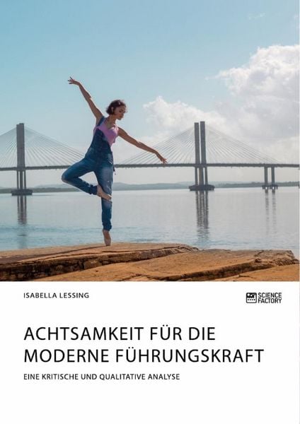 Achtsamkeit für die moderne Führungskraft, Taschenbuch von Isabella Lessing, Science Factory, 9783964870056