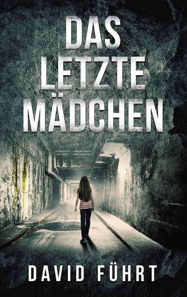 Das letzte Mädchen, Taschenbuch von David Führt, Twentysix Crime, 9783740753542