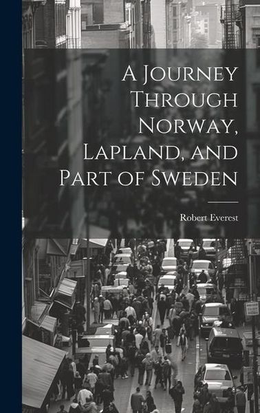Produktbild: A Journey Through Norway, Lapland, and Part of Sweden