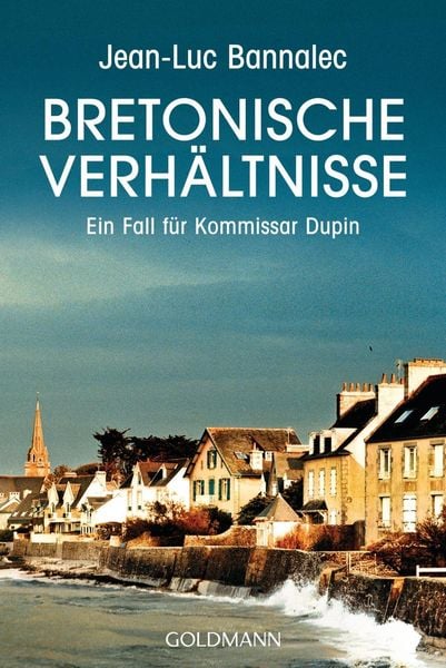 Bretonische Verhältnisse / Kommissar Dupin Bd.1, Taschenbuch von Jean-Luc Bannalec, Goldmann