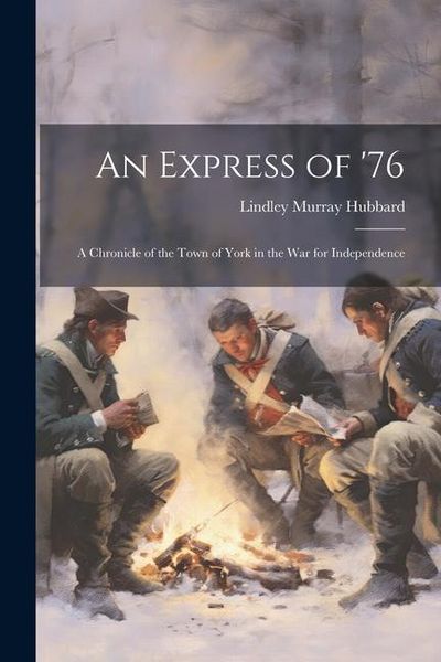 Produktbild: An Express of '76: A Chronicle of the Town of York in the War for Independence