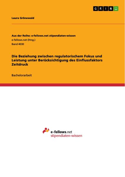 Produktbild: Die Beziehung zwischen regulatorischem Fokus und Leistung unter Ber&uuml;cksichtigung des Einflussfaktors Zeitdruck