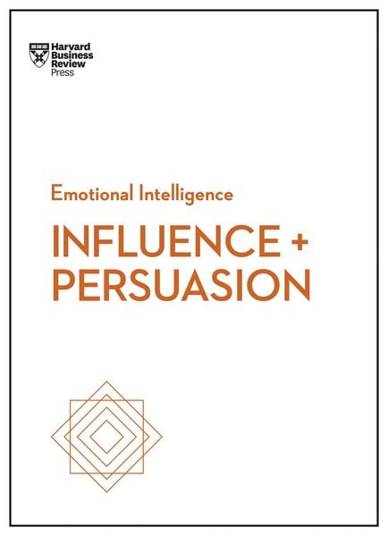 Produktbild: Influence and Persuasion (HBR Emotional Intelligence Series)