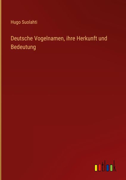 Produktbild: Deutsche Vogelnamen, ihre Herkunft und Bedeutung