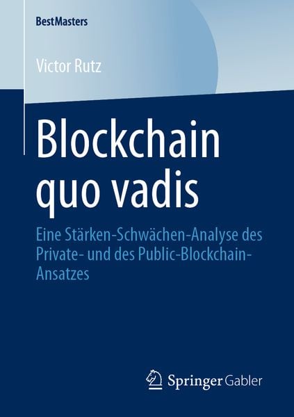 Blockchain quo vadis, Taschenbuch von Victor Rutz, Springer Fachmedien Wiesbaden GmbH, 9783658294045