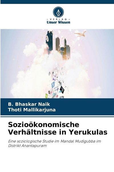 Sozioökonomische Verhältnisse in Yerukulas, Taschenbuch von B. Bhaskar Naik , Thoti Mallikarjuna, Verlag Unser Wissen, 9786630002812