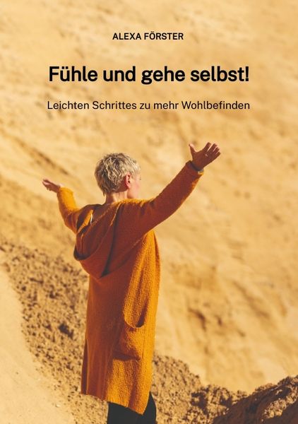 Fühle und gehe selbst!
