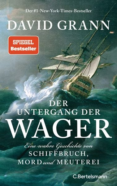 Der Untergang der 'Wager'; Gebundene Ausgabe von David Grann, C.Bertelsmann