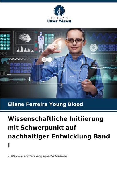 Produktbild: Wissenschaftliche Initiierung mit Schwerpunkt auf nachhaltiger Entwicklung Band I