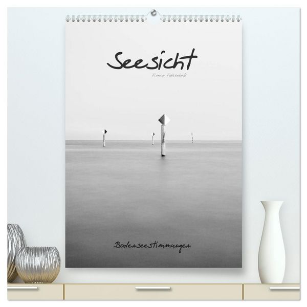 Seesicht - Bodenseestimmungen (hochwertiger Premium Wandkalender 2026 DIN A2 hoch), Kunstdruck in Hochglanz