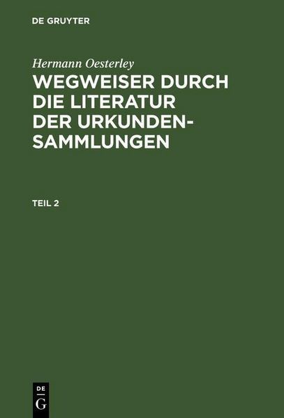 Produktbild: Hermann Oesterley: Wegweiser durch die Literatur der Urkundensammlungen. Teil 2