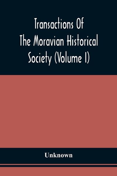 Produktbild: Transactions Of The Moravian Historical Society (Volume I)