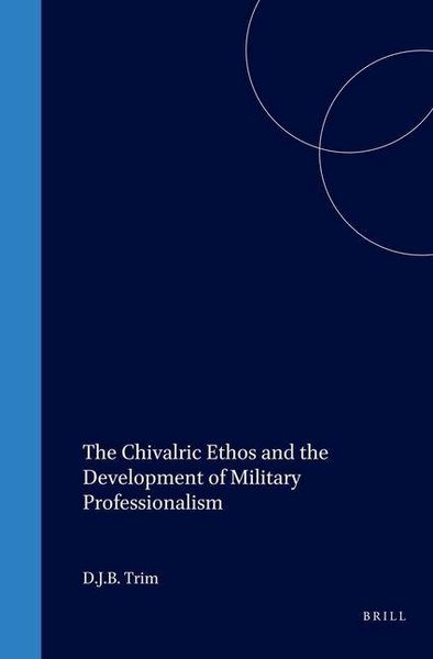 Produktbild: The Chivalric Ethos and the Development of Military Professionalism