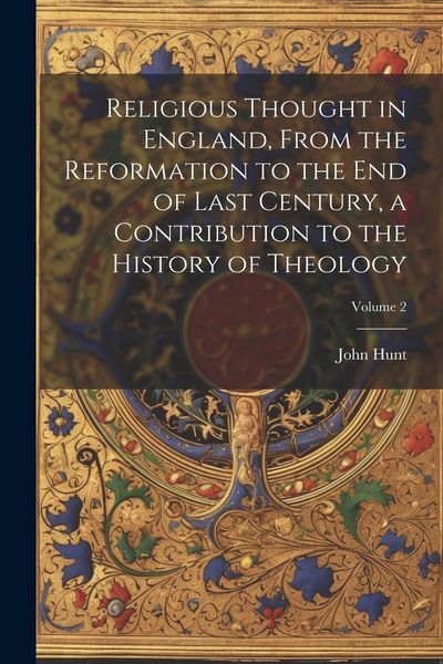 Produktbild: Religious Thought in England, From the Reformation to the end of Last Century, a Contribution to the History of Theology; Volume 2