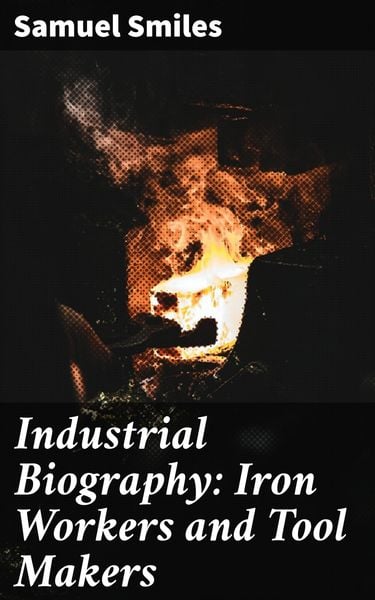 Produktbild: Industrial Biography: Iron Workers and Tool Makers