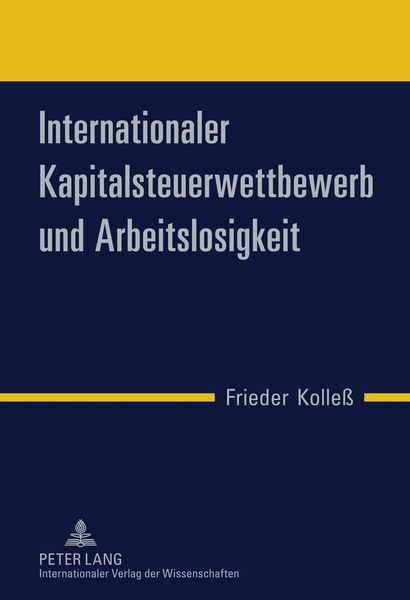 Produktbild: Internationaler Kapitalsteuerwettbewerb und Arbeitslosigkeit