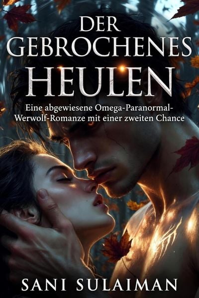 Produktbild: Der Gebrochenes Heulen: Eine abgewiesene Omega-Paranormal-Werwolf-Romanze mit einer zweiten Chance