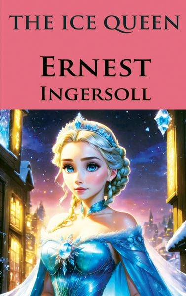 The Ice Queen, Taschenbuch von Ernest Ingersoll, E-Kitap Projesi & Cheapest Books, 9786256310957