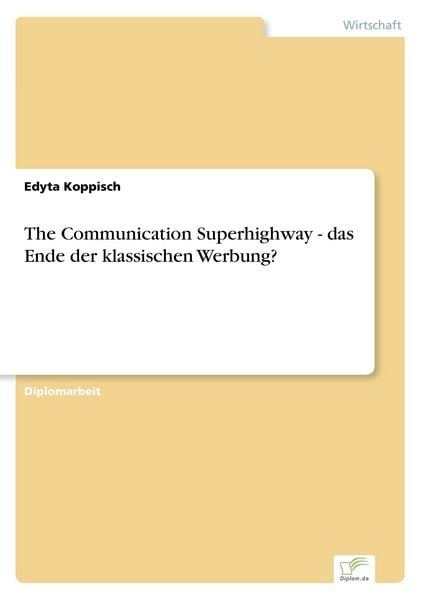 Produktbild: The Communication Superhighway - das Ende der klassischen Werbung?
