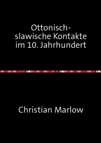 Ottonisch-slawische Kontakte im 10. Jahrhundert, Taschenbuch von Christian Marlow, Epubli, 9783737529167