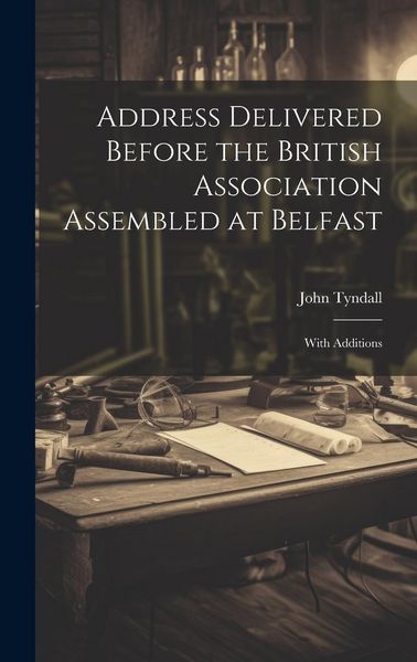 Produktbild: Address Delivered Before the British Association Assembled at Belfast: With Additions