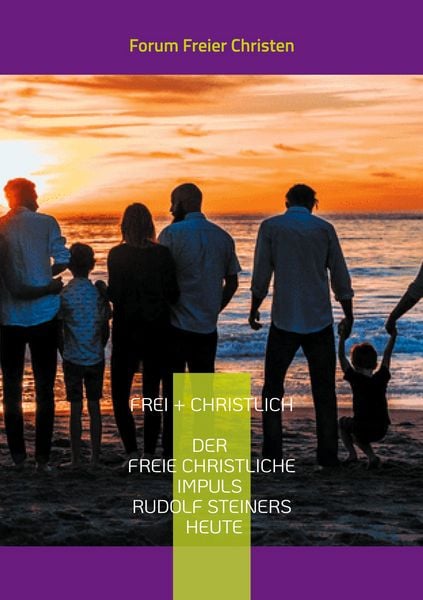Produktbild: frei + christlich - Der freie christliche Impuls Rudolf Steiners heute
