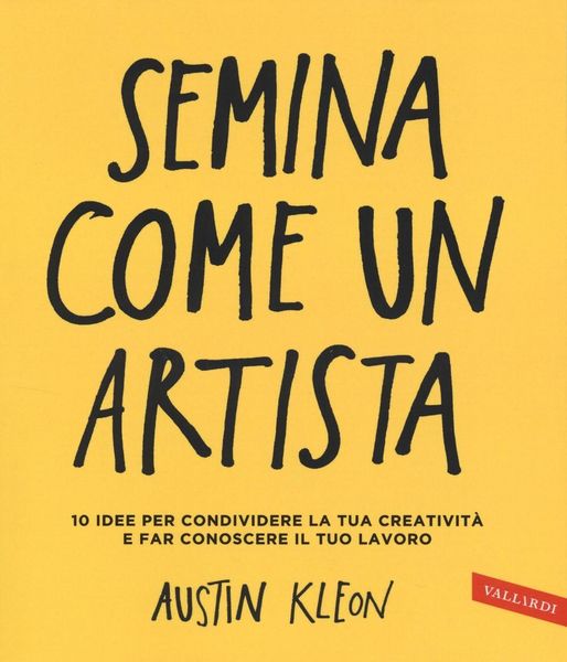 Produktbild: Semina come un artista. 10 idee per condividere la tua creativit&agrave; e far conoscere il tuo lavoro
