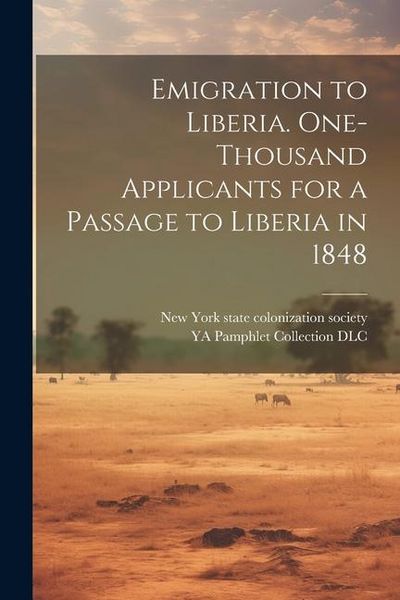 Produktbild: Emigration to Liberia. One-thousand Applicants for a Passage to Liberia in 1848