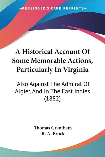 Produktbild: A Historical Account Of Some Memorable Actions, Particularly In Virginia