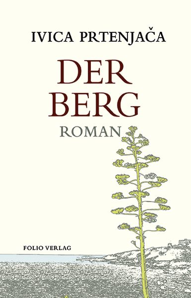 Der Berg, Gebundene Ausgabe von Ivica Prtenjača, Folio, 978-3-85256-829-4