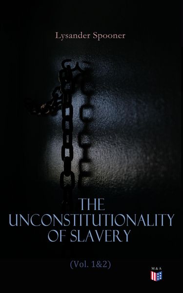 Produktbild: The Unconstitutionality of Slavery (Vol. 1&2)