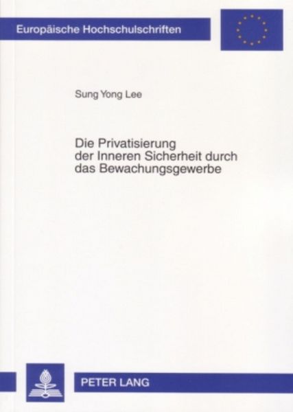 Produktbild: Die Privatisierung der Inneren Sicherheit durch das Bewachungsgewerbe