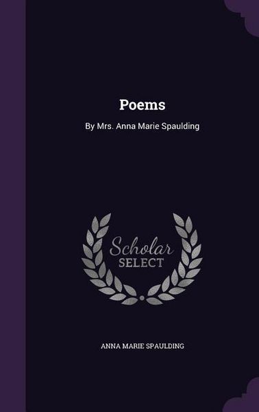 Produktbild: Poems: By Mrs. Anna Marie Spaulding